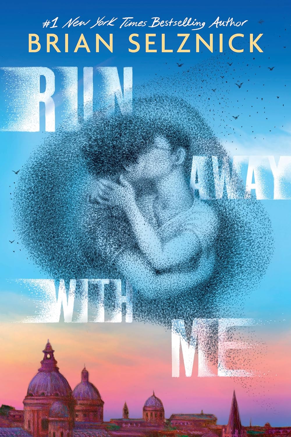Book cover of Run Away With Me by Brian Selznick, primarily in sky blue, showing a pencil drawing of two boys in an embrace, in the sky over a color drawing of buildings in Rome with a sunset in the background. The book title is in white cloud letters.