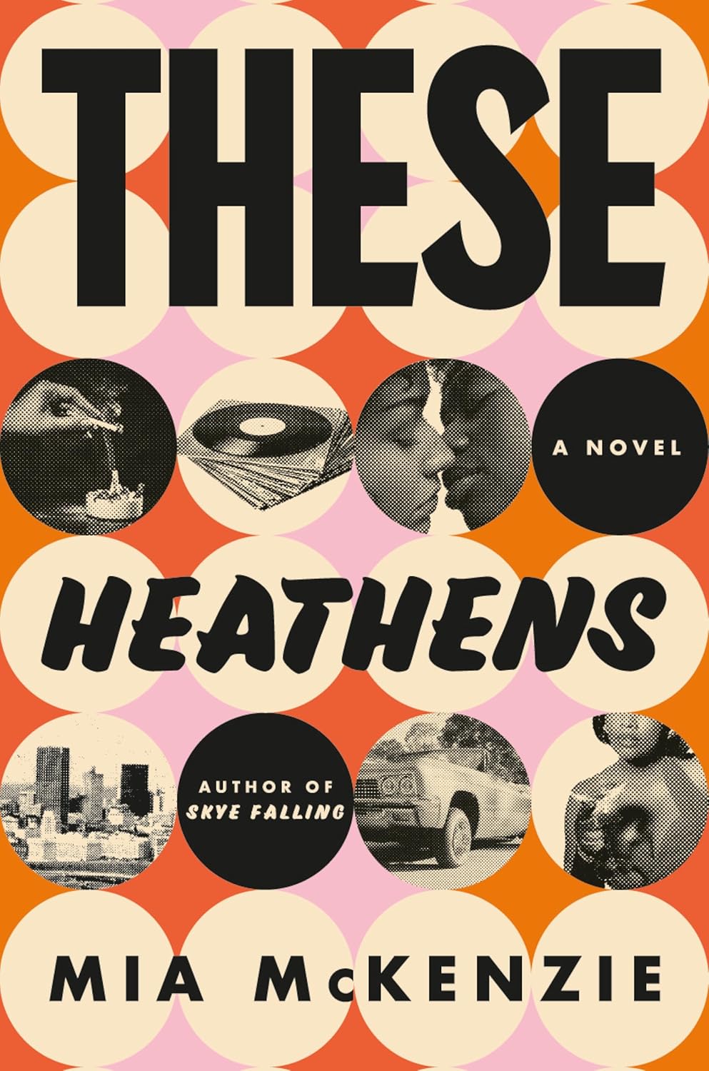 Book cover of These Heathens by Mia McKenzie, featuring cream circles on an orange and lavender background, and black and white photos from the 1960s in some of the circles. The book title is in black all caps.