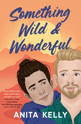 Book cover for Something Wild and Wonderful by Anita Kelly, with a mountain sunset backgound, and two men in the foreground. One man is blond with a close-croppend beard and mustache, and ther other has dark hair and eyes and a man-bun.