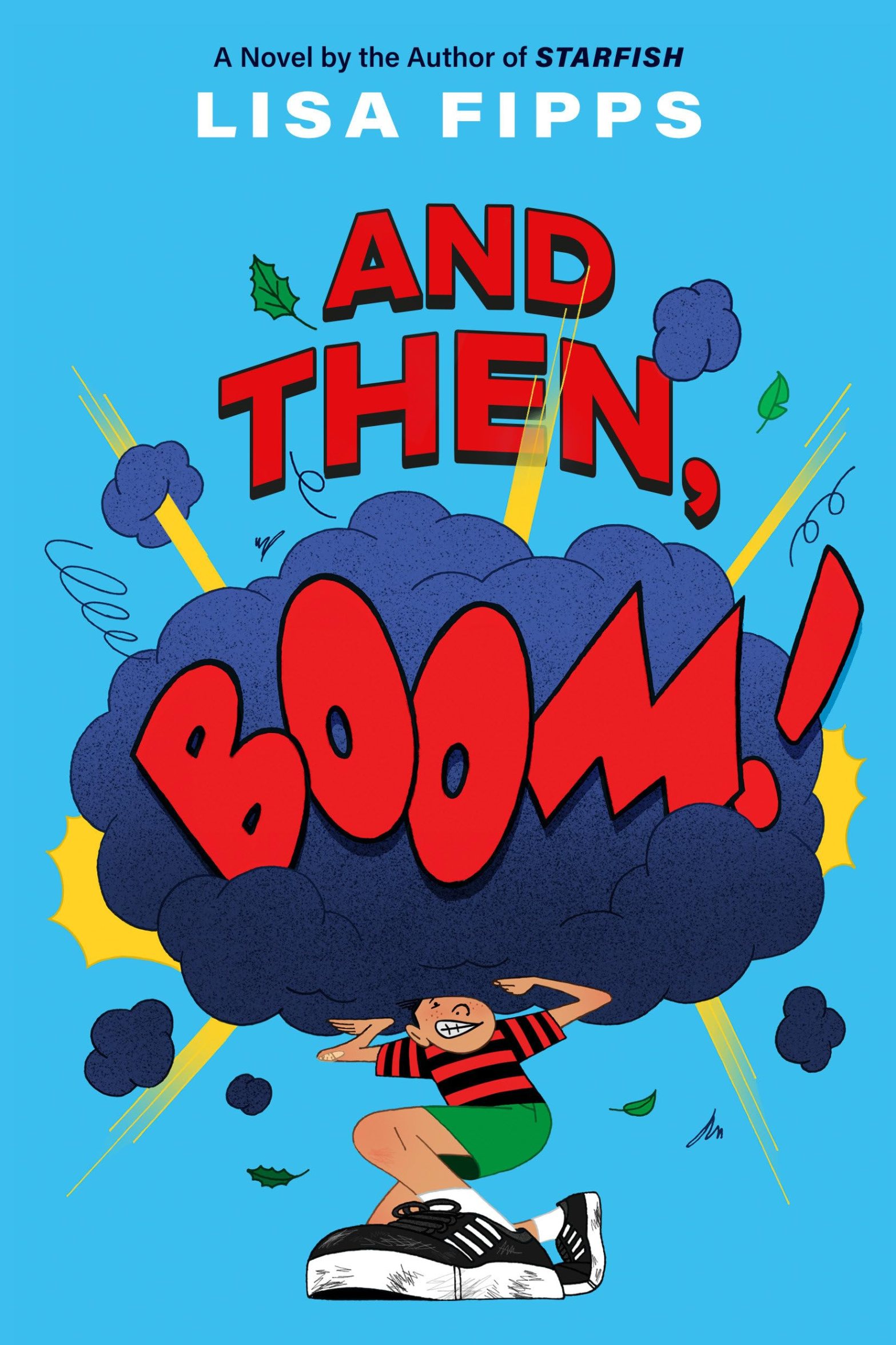 Book cover of And Then, Boom! by Lisa Fipps, with a light blue cover, showing a boy struggling under the weight of something exploding above him, in a dark cloud with sparks coming out of it, in a comic-book style. The boy has light skin and black sneakers, and the book title is in a comic-book print in red letters.