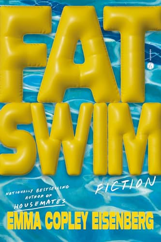 Book cover for Fat Swim by Emma Copley Eisenberg. The title is in big yellow puffy capital letters on a background of undulating swimming pool water.