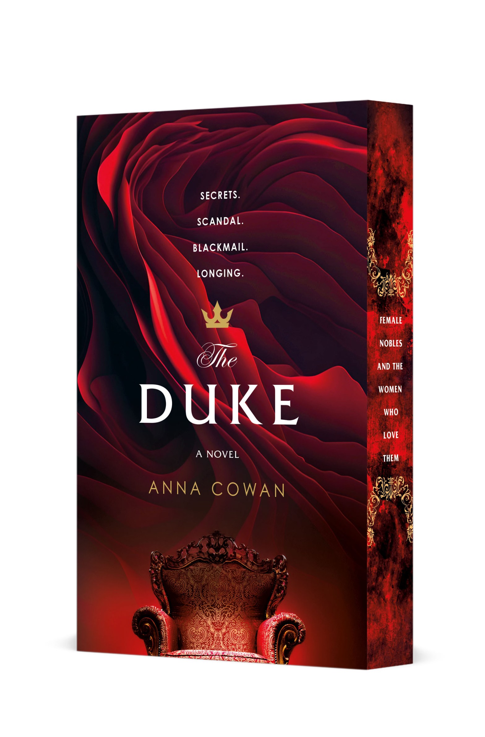Book cover of the Duke by Anna Cowan, featuring a close up of the petals of a red rose, the title of the book in white print, and a throne-like chair in red brocade underneath. The spine has the inscription "Female nobles and the women who love them"