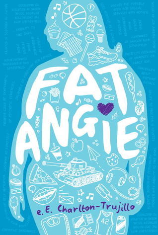 Book cover for Fat Angie by e.E. Charlton-Trujillo. Teh cover is medium blue, with a silhouette in light blue of a fat girl. Inside the silhouette are the words Fat Angie, along with many items in the book, such as a basketball, pizza, lips, razor blade, food items, and an army tank. Surrounding the silhouette are small phrases that could be taken from therapists' notes.