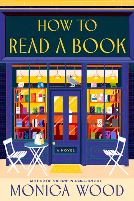 Book cover of How To Read a Book by Monica Wood. The title is yellow on a black background at the top of the cover. Below it is a navy blue storefront of a bookstore with white patio tables and chairs in front of the store windows.
