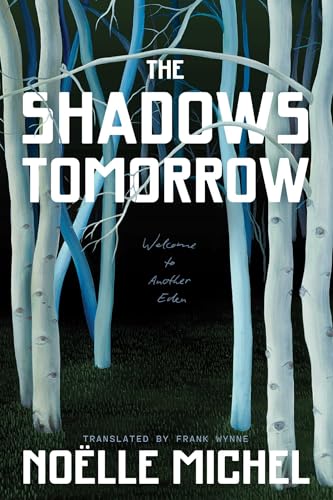 Book cover for The Shadows Tomorrow by Noelle Michel. The background is dark bluish-black, and shows white-barked trees on the left and right, with darkness between them. The book title is in all caps in front of the trees.
