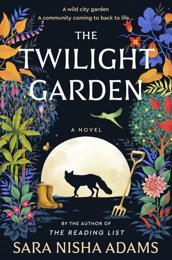 Book cover for The Twilight Garden by Sara Nisha Adams. The background is black, with a full moon in the center-bottom and the silhouette of a fox in front of the moon. On both sides of the cover are various colors of plants showing a lush garden. The title is in all caps above the moon.