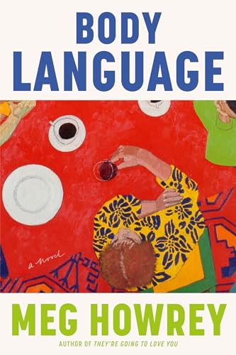 Book cover for Body Language by Meg Howrey. The top and bottom of the cover are white; the title is in all caps in royal blue; the author's name at the bottom in lime green. In between is a painting, seemingly a view of a woman at a table, but viewed from above. The table is red; there are white plates on it, and the woman has auburn hair and is wearing a yellow and green shirt.