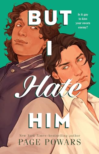 Book cover of But I Hate Him by Page Powars, featuring an aqua background and the heads and shoulders of two young men with their backs to each other. Both have dark, wavy hair; the shorter young man has lighter skin and shorter hair and is wearing a white collared shirt. The taller young man has darker skin, longer wavy hair, and is wearing a letter jacket. Both have angtsy looks on their faces.