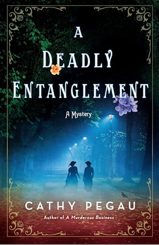 Book cover for A Deadly Entanglement by Cathy Pegau. The background is dar, with a single streetlight illuminating the silhouettes of two women walking on a street in bluish light. The street below is orangish, and the title is at the top in all caps serif font, with a orangish flower accenting "Deadly".