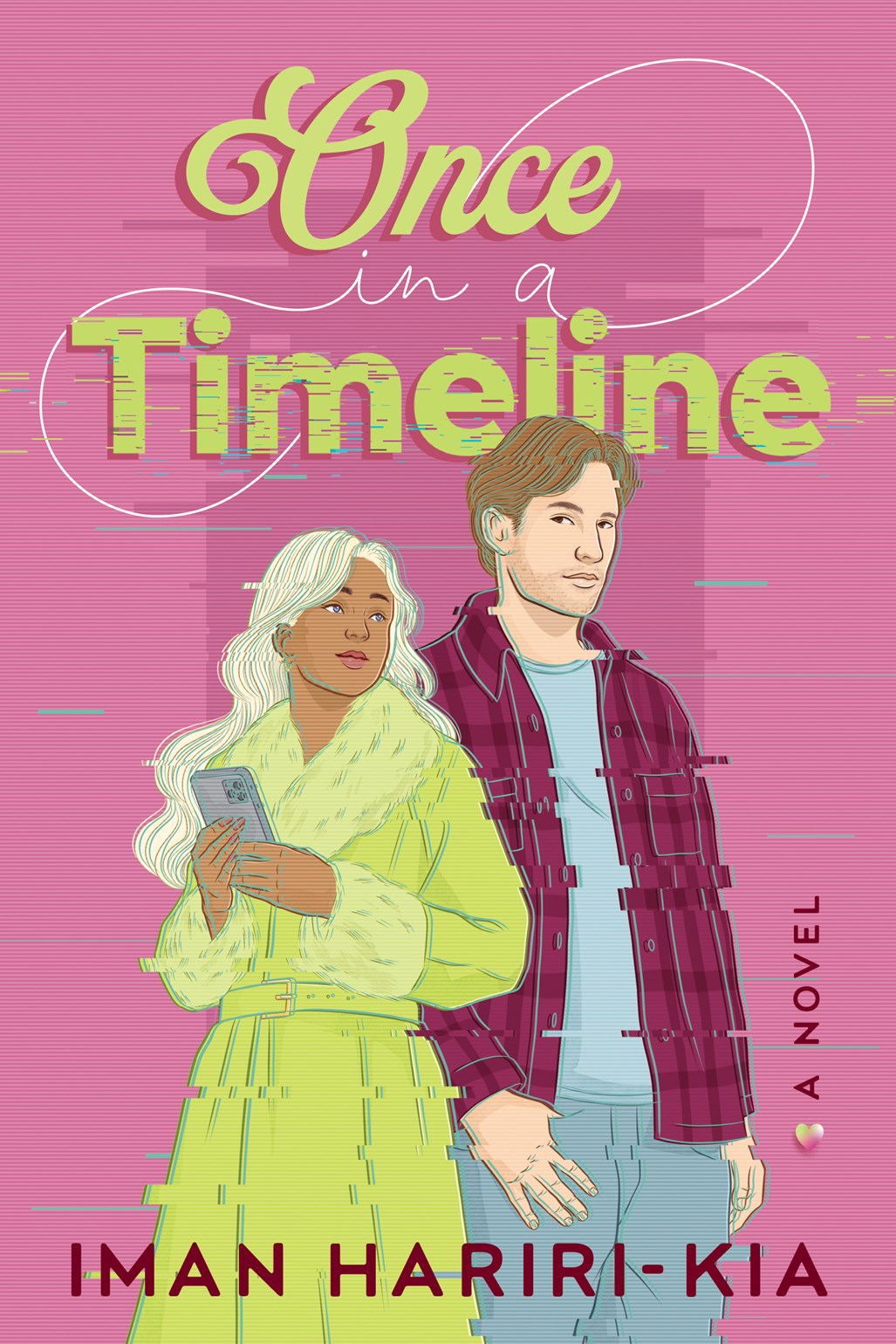 Book cover for Once in a Timeline by Iman Hariri-Kia. The background is pink, and the title is in yellow. A pale-skinned man and a darker-skinned woman are on the cover. He's got brown hair and messy facial hair, and is wearing a flannel shirt and jeans. She has bleached blond hair, is wearing a fuzzy yellow bathrobe, and is holding a phone in front of her.